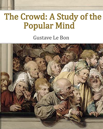 Beispielbild fr The Crowd: A Study of the Popular Mind zum Verkauf von Half Price Books Inc.