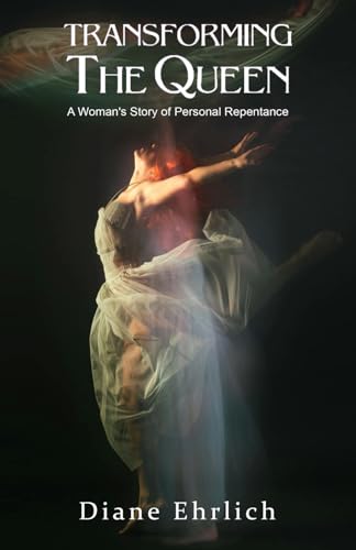 Stock image for Transforming the Queen: A Woman's Story of Personal Repentance for sale by Revaluation Books