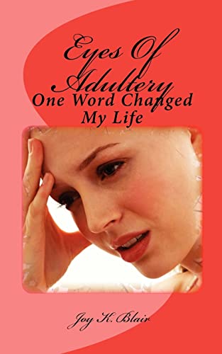 Beispielbild fr Eyes Of Adultery: One Word Changed My Life zum Verkauf von THE SAINT BOOKSTORE