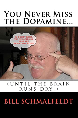 Stock image for You Never Miss the Dopamine.: (until the brain runs dry!) for sale by THE SAINT BOOKSTORE