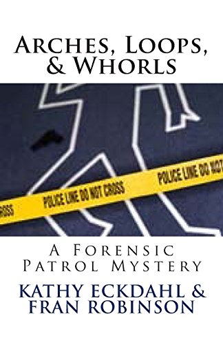 Imagen de archivo de Arches, Loops, & Whorls: A Forensic Patrol Mystery a la venta por Bookmans