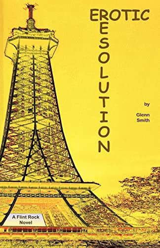 Erotic Resolution: A Flint Rock Novel (9781453830147) by Smith, Glenn