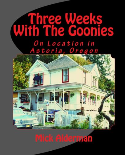 Beispielbild fr Three Weeks With The Goonies: On Location in Astoria, Oregon zum Verkauf von Ergodebooks