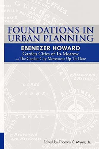 Stock image for Foundations in Urban Planning - Ebenezer Howard: Garden Cities of To-Morrow & The Garden City Movement Up-To-Date for sale by WorldofBooks