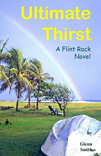 Ultimate Thirst: A Flint Rock Novel - Smith, Glenn