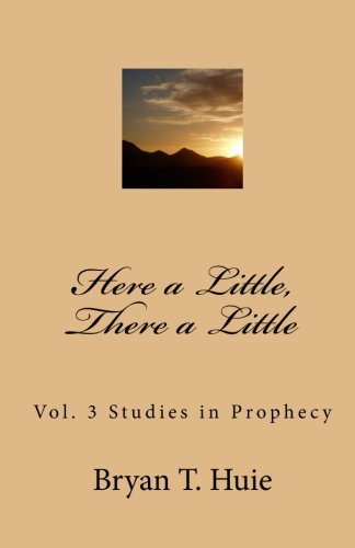 Imagen de archivo de Here a Little, There a Little: Vol. 3 Studies in Prophecy a la venta por ThriftBooks-Dallas