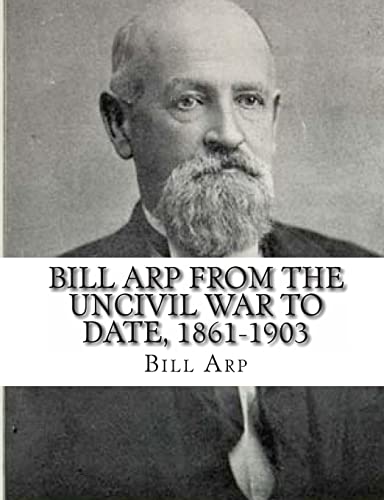 Beispielbild fr Bill Arp from the Uncivil War to Date, 1861-1903 zum Verkauf von THE SAINT BOOKSTORE