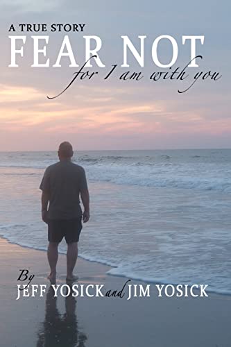 A True Story Fear Not For I Am With You - Jim Yosick