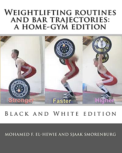 9781453836002: Weightlifting routines and bar trajectories: a home-gym edition: Black and White edition