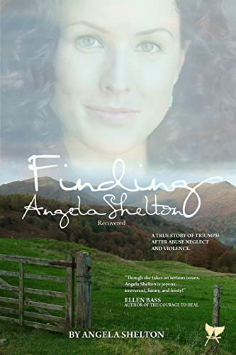 Stock image for Finding Angela Shelton, recovered: a true story of triumph after abuse, neglect and violence for sale by Gulf Coast Books