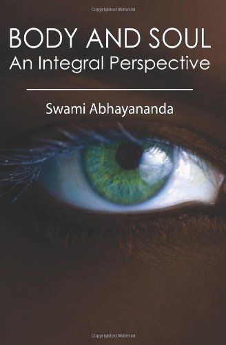 Body and Soul: An Integral Perspective (9781453837863) by Abhayananda, Swami