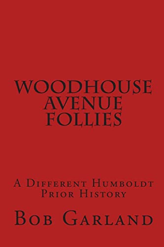 Imagen de archivo de Woodhouse Avenue Follies: A Different Humboldt Prior History a la venta por Reuseabook
