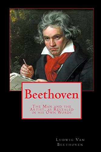 Imagen de archivo de Beethoven: The Man and the Artist, as Revealed in His Own Words a la venta por THE SAINT BOOKSTORE
