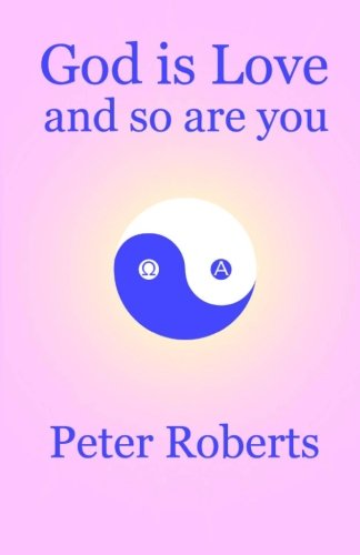 God Is Love and So Are You (9781453841655) by Roberts, Peter