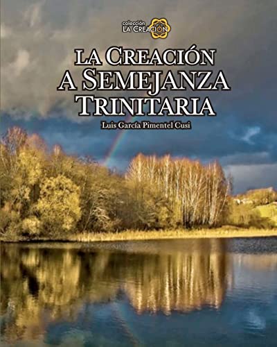 Beispielbild fr La Creacion a Semejanza Trinitaria: La semejanza trinitaria en la creacion. zum Verkauf von THE SAINT BOOKSTORE