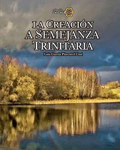 9781453841716: La Creacion a Semejanza Trinitaria / Creating a Likeness Trinity: La Semejanza Trinitaria En La Creacion / the Similarity in Trinity Creation: La semejanza trinitaria en la creacin.