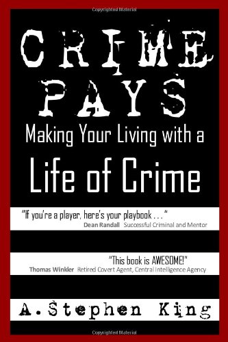 9781453842225: Crime Pays: Making Your Living With a Life of Crime