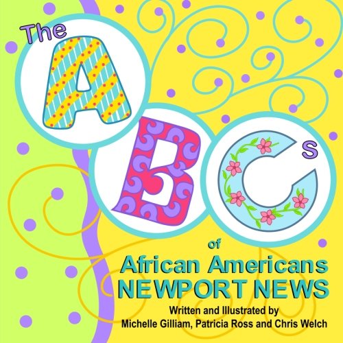 The ABCs of African Americans Newport News (9781453842409) by Gilliam, Michelle; Ross, Patricia; Welch, Chris