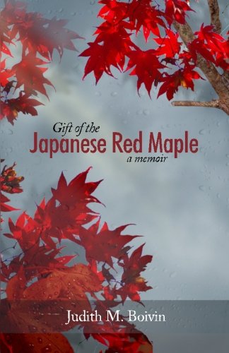 Imagen de archivo de Gift of the Japanese Red Maple: a memoir a la venta por SecondSale