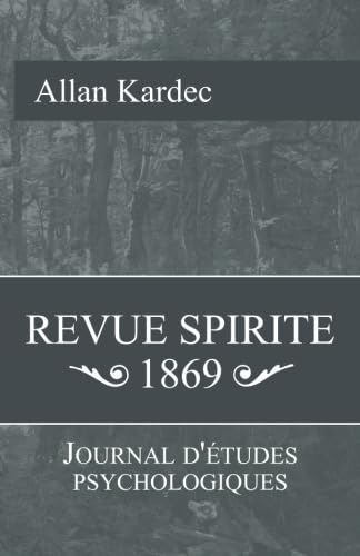 Revue Spirite 1869: Journal d'Ã©tude psychologiques (French Edition) (9781453844984) by Kardec, Allan