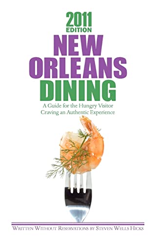 Stock image for 2011 Edition: New Orleans Dining: A Guide for the Hungry Visitor Craving an Authentic Experience for sale by HPB Inc.