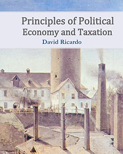 Imagen de archivo de Principles of Political Economy and Taxation a la venta por Bulk Book Warehouse