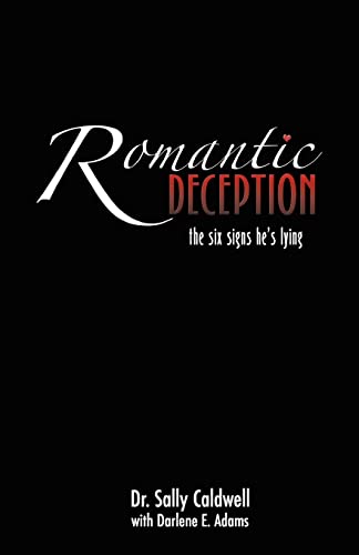 Beispielbild fr Romantic Deception: The Six Signs He's Lying: Second Edition zum Verkauf von BooksRun