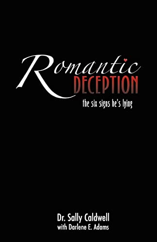 Stock image for Romantic Deception: The Six Signs Hes Lying: Second Edition for sale by Blue Vase Books