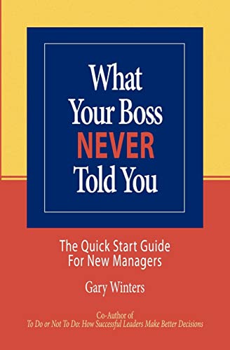 Beispielbild fr What Your Boss Never Told You: The Quick Start Guide for New Managers zum Verkauf von SecondSale