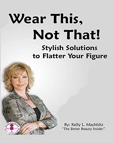 9781453851067: Wear This, Not That!: Stylish Solution to Flatter Your Figure