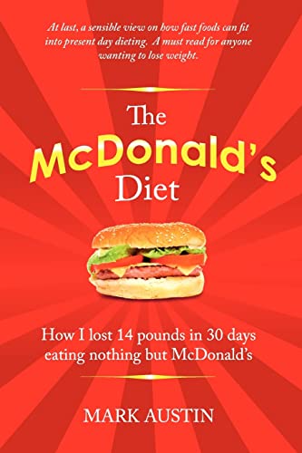 Beispielbild fr The McDonald's Diet: How I lost 14 pounds in 30 days eating nothing but McDonald's zum Verkauf von ThriftBooks-Dallas