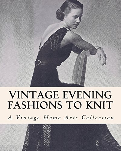 9781453853405: Vintage Evening Fashions to Knit: A Collection of 30 Vintage Knitting Patterns from the 30s, 40s & 50s