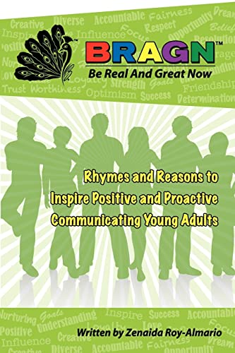 Stock image for Bragn - Be Real and Great Now: Rhymes and Reasons to Inspire Positive and Proactive Communicating Young Adults for sale by THE SAINT BOOKSTORE