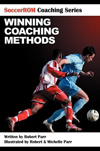 SoccerROM Coaching Series: Winning Coaching Methods (9781453855829) by Parr, Robert