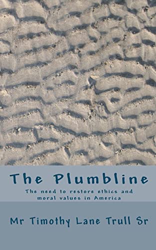 Stock image for The Plumbline: The need to restore ethics and moral values in America for sale by THE SAINT BOOKSTORE