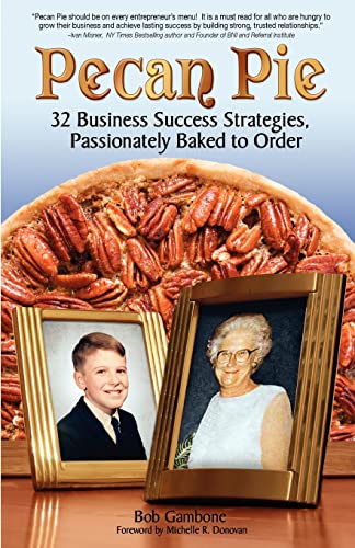 Stock image for Pecan Pie: 32 Business Success Strategies Passionately Baked to Order for sale by ThriftBooks-Dallas