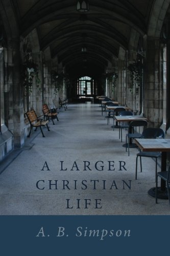 A Larger Christian Life (9781453861950) by Simpson, A. B.