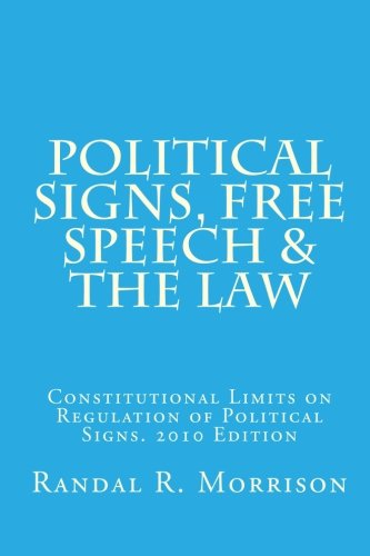 Stock image for Political Signs, Free Speech & the Law: 2010 Edition. Constitutional Limits on Regulation of Political Signs for sale by Open Books