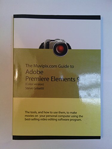 Beispielbild fr The Muvipix.com Guide to Adobe Premiere Elements 9 (color version): The tools, and how to use them, to make movies on your personal computer using the best-selling video editing software program. zum Verkauf von ThriftBooks-Atlanta