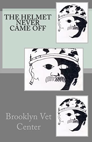 Stock image for The Helmet Never Came Off: Writing from the Brooklyn Vet Center for sale by THE SAINT BOOKSTORE