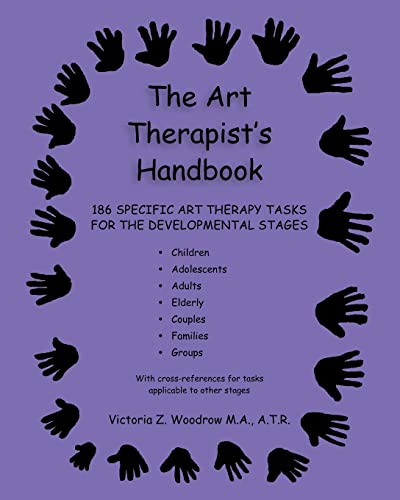 Art Therapist's Handbook : 186 Specific Art Therapy Tasks for the Developmental Stages - Woodrow, Victoria Z.; Shwed, Joanne
