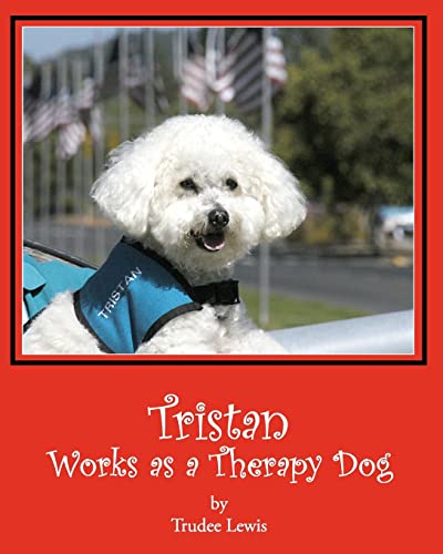 Imagen de archivo de Tristan Works as a Therapy Dog: A Tristan and Trudee Story a la venta por Red's Corner LLC