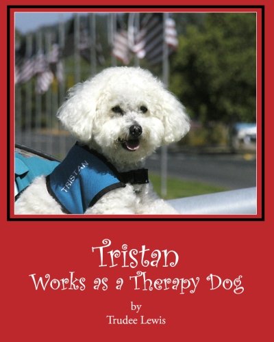 Stock image for Tristan Works as a Therapy Dog: A Tristan and Trudee Story for sale by Red's Corner LLC