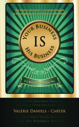Beispielbild fr Your Business Is His Business: It's Where Favor Takes You zum Verkauf von ThriftBooks-Atlanta