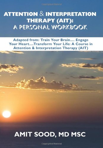 Stock image for Attention & Interpretation Therapy (AIT): Adapted from: Trin Your Brain.Engage Your Heart.Transform Your Life: A Course in Attention & Interpretation Therapy (AIT) for sale by Ergodebooks