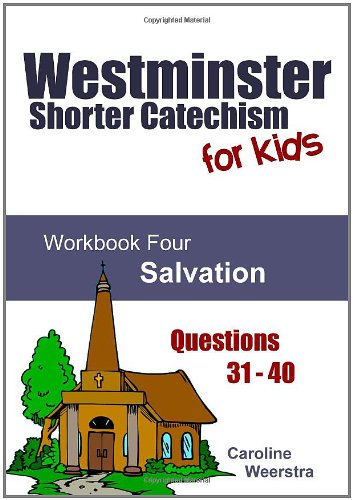 Imagen de archivo de Westminster Shorter Catechism for Kids: Workbook Four (Questions 31-40): Salvation a la venta por Mispah books