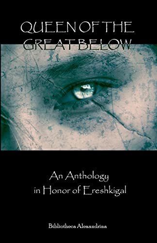 Stock image for Queen of the Great Below: An Anthology in Honor of Ereshkigal for sale by Next Millennium