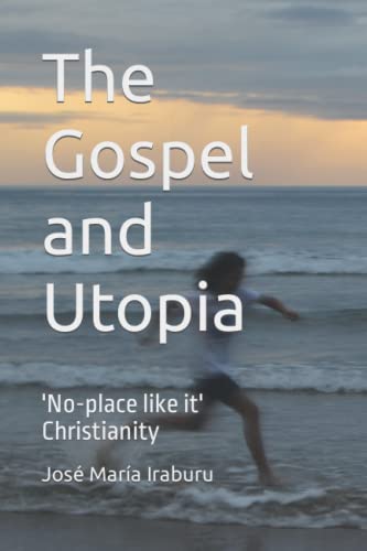 Imagen de archivo de The Gospel and Utopia: 'No-place like it' Christianity a la venta por Revaluation Books