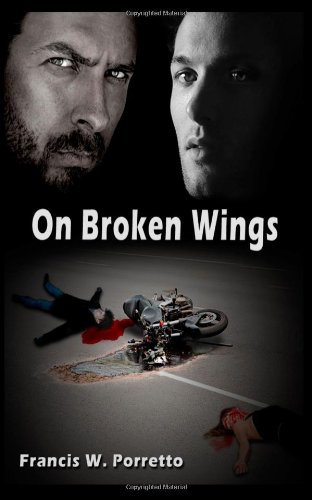 On Broken Wings: A novel of possibility - Porretto, Francis W.