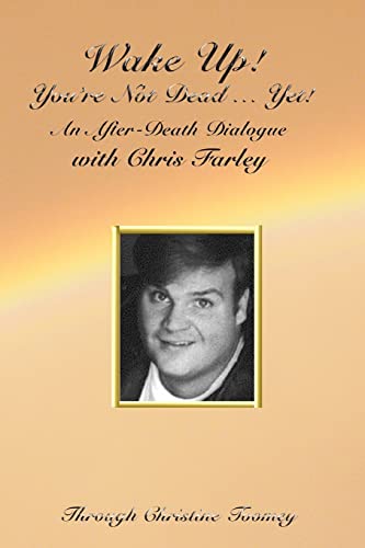 9781453882184: Wake Up! You're Not Dead...Yet!: An After Death Dialogue with Chris Farley